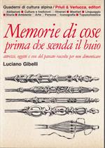 Memorie di cose prima che scenda il buio. Attrezzi, oggetti e cose del passato raccolte per non dimenticare
