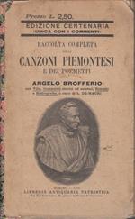 Raccolta completa delle Canzoni piemontesi e dei poemetti di Angelo Brofferio. Edizione Centenaria, unica con i commenti