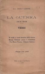 La Guerra 1914-1916 Versi - Si vende a totale beneficio della Croce Rossa Italiana presso il Comitato (Via Maria Vittoria - Palazzo Cisterna)