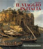 Il viaggio in Italia. Storia di una grande tradizione culturale dal XVI al XIX secolo
