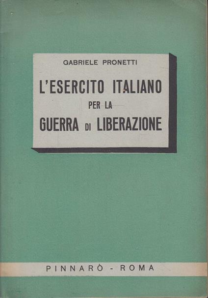 L' Esercito Italiano per la guerra di liberazione - Gabriele Pronetti - copertina