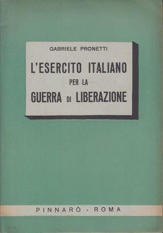 L' Esercito Italiano per la guerra di liberazione - Gabriele Pronetti - copertina