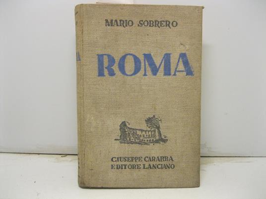 Roma. Con ventisette disegni di Emilio Sobrero - Mario Sobrero - copertina