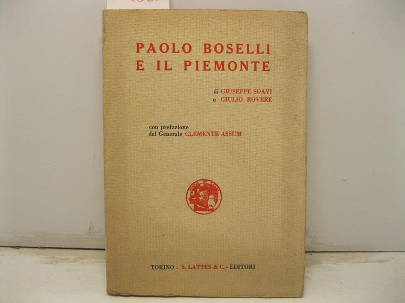 Paolo Boselli e il Piemonte. Con prefazione del Generale Clemente Assum