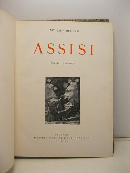 Assisi. Con 153 illustrazioni - John Rusconi - copertina