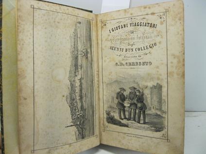 I giovani viaggiatori. Peregrinazioni autunnali di un collegio descritte da G. B. C - Giovanni Battista Cereseto - copertina