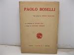 Paolo Boselli. Vita scritta da Angiolo Biancotti con prefazione di Arturo Foa' e ritratto di Leonardo Bistolfi