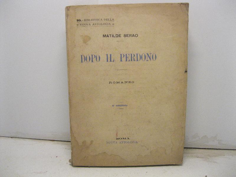 Dopo il perdono. Romanzo. 6o migliaio