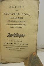 Satire di Salvator Rosa, con le note ed alcune notizie appartenenti alla vita dell'autore