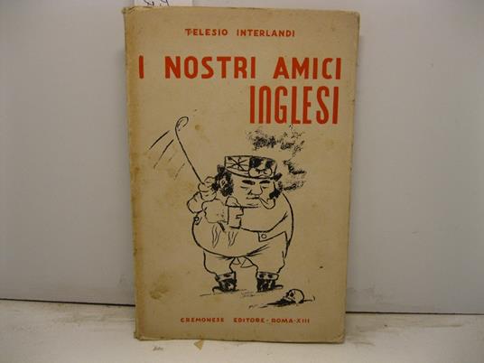 I nostri amici inglesi - Telesio Interlandi - copertina