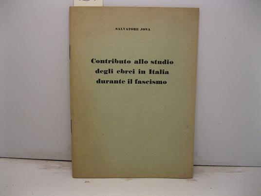 Contributo allo studio degli Ebrei in Italia durante il fascismo - Salvatore Jona - copertina