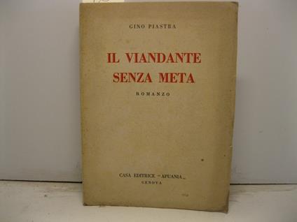 Il viandante senza meta. Romanzo - Gino Piastra - copertina
