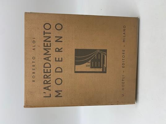 L' arredamento moderno. Trecentosessanta artisti, venti nazioni, settecentodieci illustrazioni - Roberto Aloi - copertina