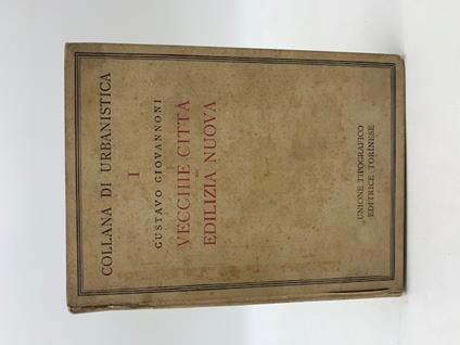 Vecchie citta' ed edilizia nuova - Gustavo Giovannoni - copertina