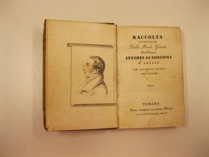 Raccolta completa delle poesie giocose del Dottore Antonio Guadagnoli d'Arezzo, con aggiunte fattevi dall'autore