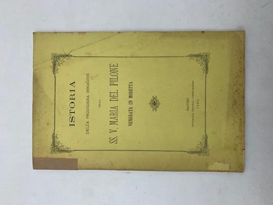 Istoria della prodigiosa immagine della SS. V. Maria del Pilone venerata in Moretta - Giacinto Gallizia - copertina