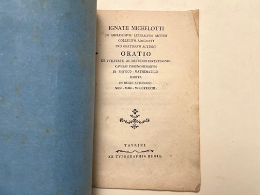 Ignatii Michelotti... Oratio de utilitate ac methodo investigandi caussas phoenomenorum in physico-mathematicis habita - copertina