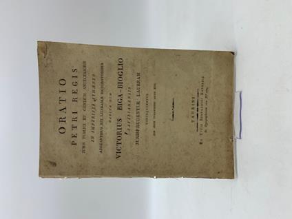 Oratio Petri Regis juris publici et gentium antecessoris...habita dum Victorius Biga-Bioglio savilianensis jurisprudentiae lauream consequeretur - copertina