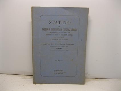 Statuto del collegio di rappresentanza universale libraria e della lega fra gli autori italiani costituiti per azioni da una societa' anonima con sede nella capitale del Regno e proposti da Giulio Cesare Messedaglia - copertina