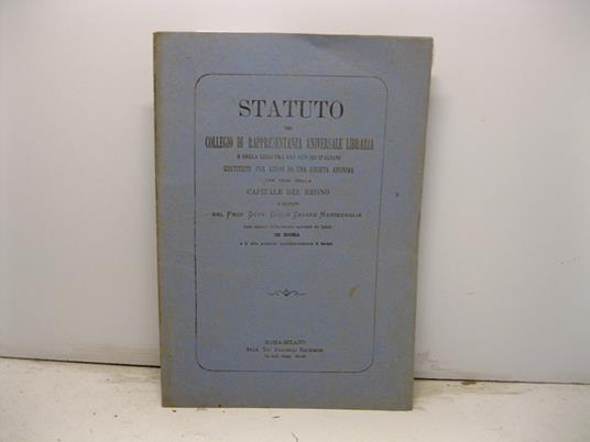Statuto del collegio di rappresentanza universale libraria e della lega fra gli autori italiani costituiti per azioni da una societa' anonima con sede nella capitale del Regno e proposti da Giulio Cesare Messedaglia - copertina