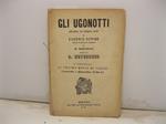 Gli Ugonotti. Dramma in cinque atti di Eugenio Scribe. Nuova traduzione italiana di M. Marcello. Musica di G. Meyerbeer da rappresentarsi al Teatro Regio di Torino Carnevale e Quaresima 1870-71