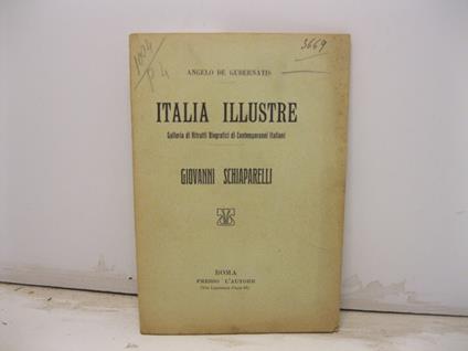 Italia illustre. Galleria di ritratti biografici di contemporanei italiani. Giovanni Schiaparelli - Angelo De Gubernatis - copertina