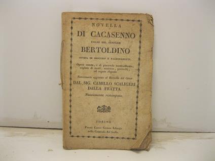 Novella di Cacasenno figlio del semplice Bertoldino divisa in discorsi e ragionamenti. Opera onesta e di piacevole trattenimento, copiosa di motti, sentenze, proverbj ed argute risposte nuovamente aggiunta al Bertoldo del Croce dal sig. Camillo Scali - copertina