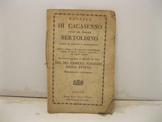 Novella di Cacasenno figlio del semplice Bertoldino divisa in discorsi e ragionamenti. Opera onesta e di piacevole trattenimento, copiosa di motti, sentenze, proverbj ed argute risposte nuovamente aggiunta al Bertoldo del Croce dal sig. Camillo Scali - copertina