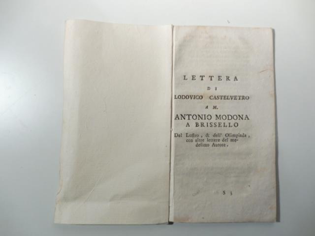 Lettera a M. Antonio Modona a Brissello Del Lustro & dell'Olimpiada con altre lettere del medesimo autore