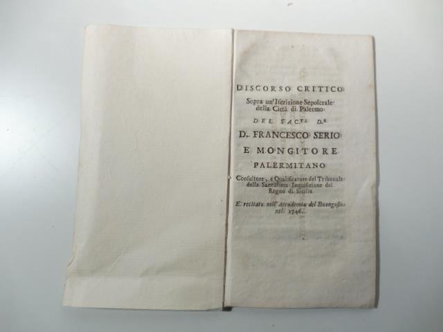 Discorso critico sopra un'iscrizione sepolcrale della citta' di Palermo del sac.te D. Francesco Serio e Mongitore palermitano..