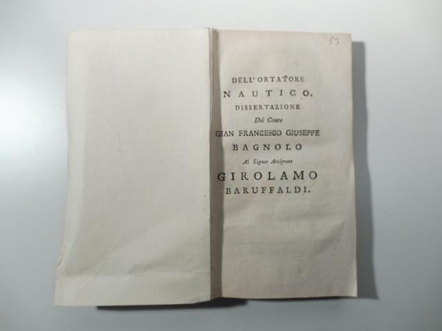Dell'ortatore Nautico. Dissertazione del conte Gian Francesco Giuseppe Bagnolo al signor arciprete Girolamo Baruffaldi