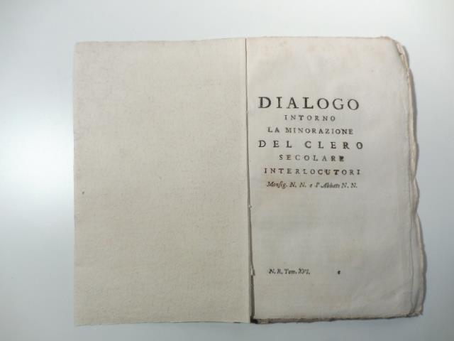 Dialogo intorno la minorazione del clero secolare. Interlocutori Monsig. N. N. e l'Abbate N. N