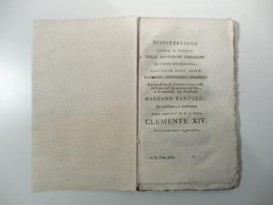 Dissertazione sopra il titolo delle istituzioni canoniche De clericis non residentibus recitate dall'abate Giovanni Cristofano Amaduzzi la sera de' 19 di Dicembre l'anno 1768 in Roma.. - copertina