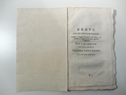 Breve saggio meteorologico intorno i tempi procellosi nell'estate ed intorno l'irregolarita' delle presenti stagioni diviso in due lettere scritte al sig. abate Vicenzo Dott. Miotti da un suo amico - copertina