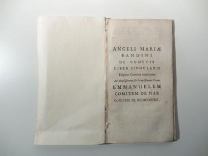 Angeli Mariae Bandini De comitis liber singularis elegiaco carmine conscriptus ad Amplissimum & Gravissimum Virum Emmanulem comitem de Nar comitem de Richecourt - Angelo Maria Bandini - copertina