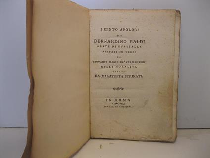 I cento apologi di Bernardino Baldi abate di Guastalla portati in versi da Giovanni Mario De' Crescimbeni colle moralita' cavate da Malatesta Strinati - Bernardino Baldi - copertina