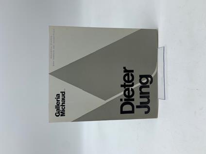 Galleria Michaud, Firenze. Dieter Jung (Catalogo) - copertina