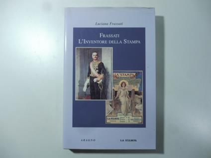 Frassati, l'inventore della Stampa - Luciana Frassati - copertina