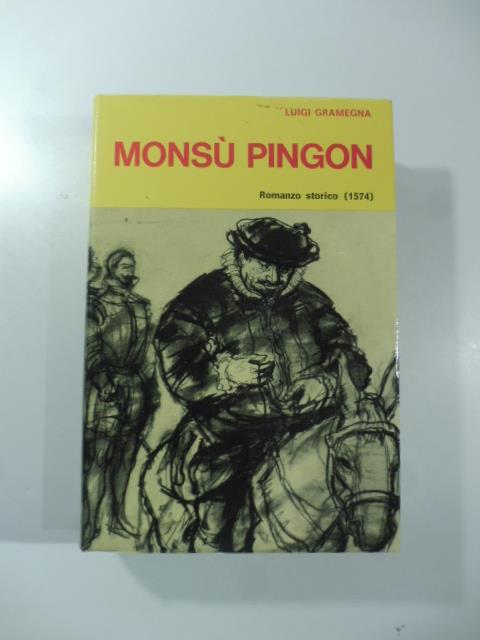 Monsu Pingon. Romanzo storico (1574) - Luigi Gramegna - copertina