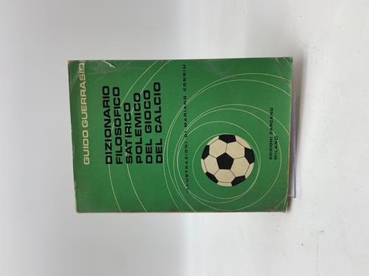 Dizionario filosofico, satirico, polemico del gioco del calcio - Guido Guerrasio - copertina
