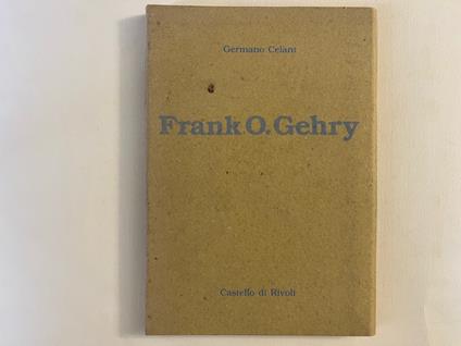 Frank O. Gehry. Disordine in architettura - Germano Celant - copertina