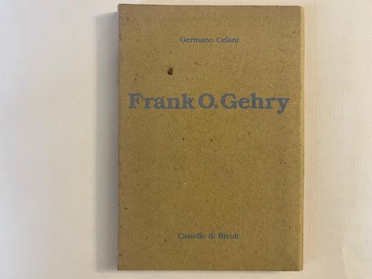 Frank O. Gehry. Disordine in architettura - Germano Celant - copertina