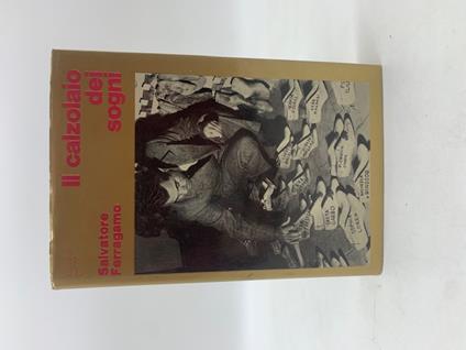 Il calzolaio dei sogni. Autobiografia di Salvatore Ferragamo - Salvatore Ferragamo - copertina