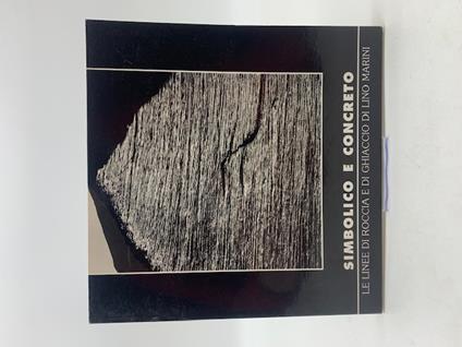 Simbolo e concreto. Le linee di roccia e di ghiaccio - Lino Marini - copertina