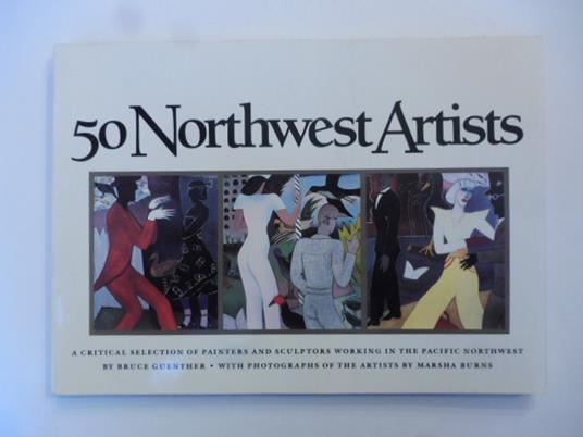 50 northwest artists. A critical selection of painters and sculptors working in the pacific northwest.. - copertina