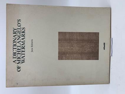 A Dictionary of Michelangelo's Watermarks - Jane Roberts - copertina