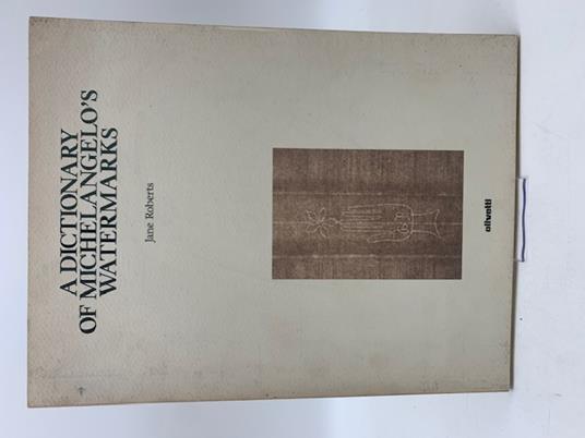A Dictionary of Michelangelo's Watermarks - Jane Roberts - copertina