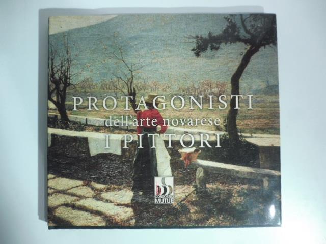 Protagonisti dell'arte novarese. I pittori