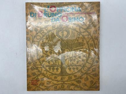 L' Officina di Bruno da Osimo. Xilografie, maioliche, tessuti - Stefano Papetti - copertina