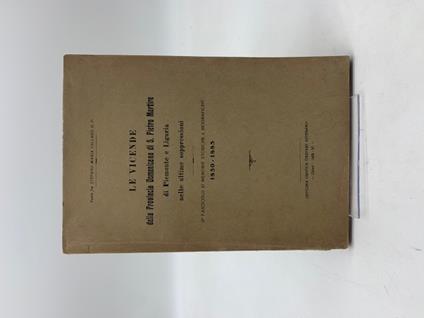 Le vicende della Provincia Domenicana di S. Pietro Martire di Piemonte e Liguria nelle ultime soppressioni. II fascicolo. Memorie storiche e biografiche 1850-1885 - copertina